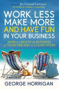 Work Less, Make More, and Have Fun in Your Business : How to Create the Business of Your Dreams in 12 Easy Steps -- Paperback / softback