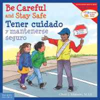 Be Careful and Stay Safe / Tener cuidado y mantenerse seguro (Learning to Get Along®)