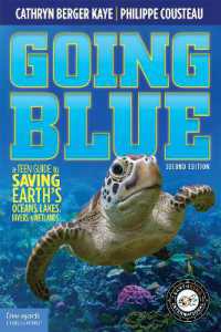 Going Blue : A Teen Guide to Saving Earth's Ocean, Lakes, Rivers & Wetlands