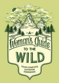 A Woman's Guide to the Wild : Your Complete Outdoor Handbook (Her Guide to the Wild)