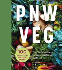 PNW Veg : The Pacific Northwest Seasonal Vegetarian Cookbook (100 Recipes from Our Local Bounty)