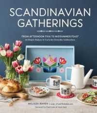 Scandinavian Gatherings : From Afternoon Fika to Midsummer Feast: 70 Simple Recipes & Crafts for Everyday -- Hardback
