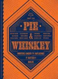 Pie & Whiskey : Writers under the Influence of Butter & Booze