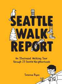 Seattle Walk Report : An Illustrated Walking Tour through 23 Seattle Neighborhoods (Seattle Walk Report)