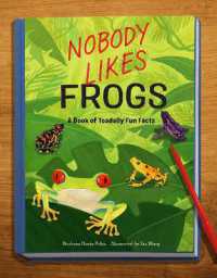 Nobody Likes Frogs : A Book of Toadally Fun Facts