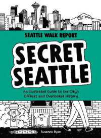 Secret Seattle (Seattle Walk Report) : An Illustrated Guide to the City's Offbeat and Overlooked History (Seattle Walk Report)
