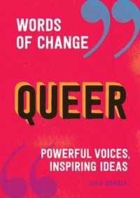 Queer : Powerful voices, inspiring ideas (Words of Change)