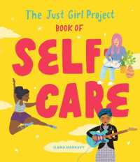 The Just Girl Project Book of Self-Care : An Illustrated Guide for Young Women to Practice Self-Love, Self-Compassion & Mindfulness with Fun and Flair (The Just Girl Project)