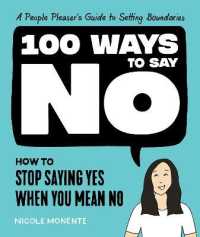 100 Ways to Say No : How to Stop Saying Yes When You Mean No