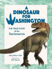 A Dinosaur for Washington : The True Story of Suciasaurus