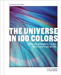 The Universe in 100 Colors : Weird and Wondrous Colors from Science and Nature