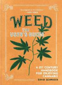 Weed: the User's Guide : A 21st Century Handbook for Enjoying Cannabis