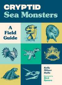 Cryptid Sea Monsters : A Field Guide to 50 Fascinating Beasts