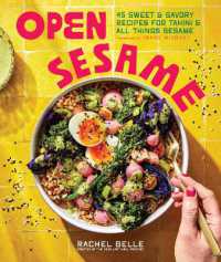 Open Sesame : 45 Sweet & Savory Recipes for Tahini & All Things Sesame