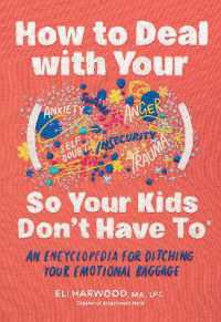 How to Deal with Your ____ So Your Kids Don't Have to : An Encyclopedia for Ditching Your Emotional Baggage