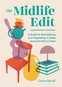 The Midlife Edit : A Guide to Decluttering and Organizing to Make Space for Whats Next