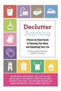 Declutter Anything : A Room-By-Room Guide to Cleaning Your Home and Simplifying Your Life
