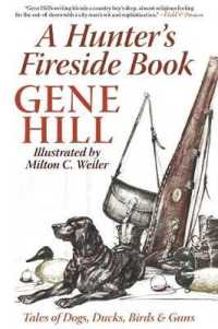 A Hunter's Fireside Book : Tales of Dogs, Ducks, Birds & Guns （Reprint）