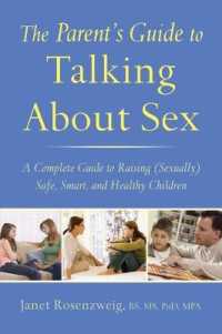 The Parent's Guide to Talking about Sex : A Complete Guide to Raising (Sexually) Safe, Smart, and Healthy Children （REP UPD）