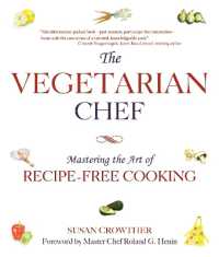 The Vegetarian Chef : Mastering the Art of Recipe-Free Cooking