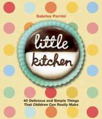 Little Kitchen : 40 Delicious and Simple Things That Children Can Really Make （Reprint）
