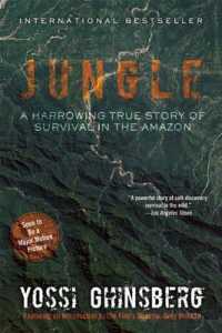 Jungle : A Harrowing True Story of Survival in the Amazon （Reprint）