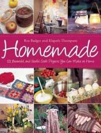 Homemade : 101 Beautiful and Useful Craft Projects You Can Make at Home