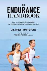 The Endurance Handbook : How to Achieve Athletic Potential, Stay Healthy, and Get the Most Out of Your Body