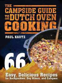 The Campside Guide to Dutch Oven Cooking : 66 Easy, Delicious Recipes for Backpackers, Day Hikers, and Campers