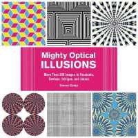 Mighty Optical Illusions : More than 200 Images to Fascinate, Confuse, Intrigue, and Amaze