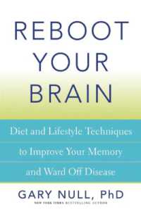 Reboot Your Brain : Diet and Lifestyle Techniques to Improve Your Memory and Ward Off Disease