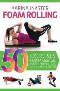 Foam Rolling : 50 Exercises for Massage, Injury Prevention, and Core Strength （1ST）