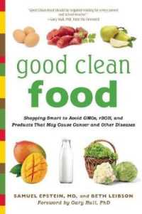 Good Clean Food : Shopping Smart to Avoid GMOs, rBGH, and Products That May Cause Cancer and Other Diseases （1 Reprint）