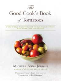 The Good Cook's Book of Tomatoes : A New World Discovery and Its Old World Impact, with more than 150 recipes