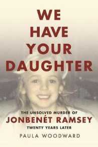 We Have Your Daughter : The Unsolved Murder of JonBenét Ramsey Twenty Years Later