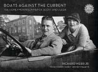 Boats against the Current (Centennial Edition) : The Honeymoon Summer of Scott and Zelda: Westport, Connecticut 1920