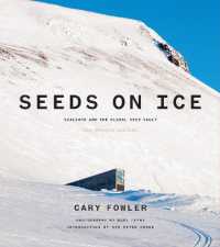 Seeds on Ice: Svalbard and the Global Seed Vault : New and Updated Edition