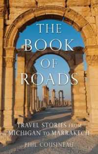 The Book of Roads : A Life Made from Travel: Travel Stories from Michigan to Marrakech （2ND）
