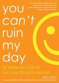 You Can't Ruin My Day : 52 Wake-Up Calls to Turn Any Situation around