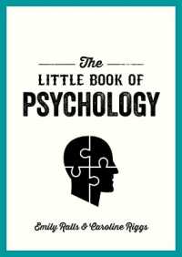 The Little Book of Psychology : An Introduction to the Key Psychologists and Theories You Need to Know