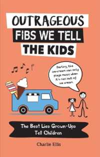 Outrageous Fibs We Tell the Kids : The Best Lies Grown-Ups Tell Children
