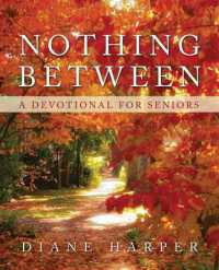 Nothing between : A Devotional for Seniors