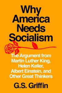 Why America Needs Socialism : The Argument from Martin Luther King, Helen Keller, Albert Einstein, and Other Great Thinkers