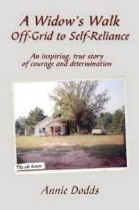 A Widow's Walk Off-Grid to Self-Reliance : An Inspiring, True Story of Courage and Determination