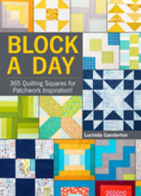 Block a Day : 365 Quilting Squares for Patchwork Inspiration! （SPI）