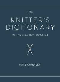 Knitter's Dictionary : Knitting Know-how from a to Z -- Paperback / softback