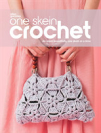 One Skein Crochet : De-stash Beautifully, One Skein at a Time -- Paperback / softback