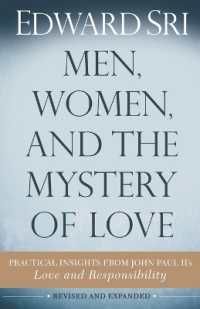 Men, Women, and the Mystery of Love : Practical Insights from John Paul II's Love and Responsibility （2ND）