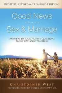 Good News about Sex and Marriage : Answers to Your Honest Questions about Catholic Teaching