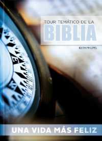 Tour Tem�tico de la Biblia - Una Vida M�s Feliz : �Anhelas Ser Feliz? Comienza Transformando Tu Coraz�n Y Tu Esp�ritu